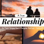 A True Relationship Is Two Imperfect People Refusi – Tymoff: Embracing Imperfection Together