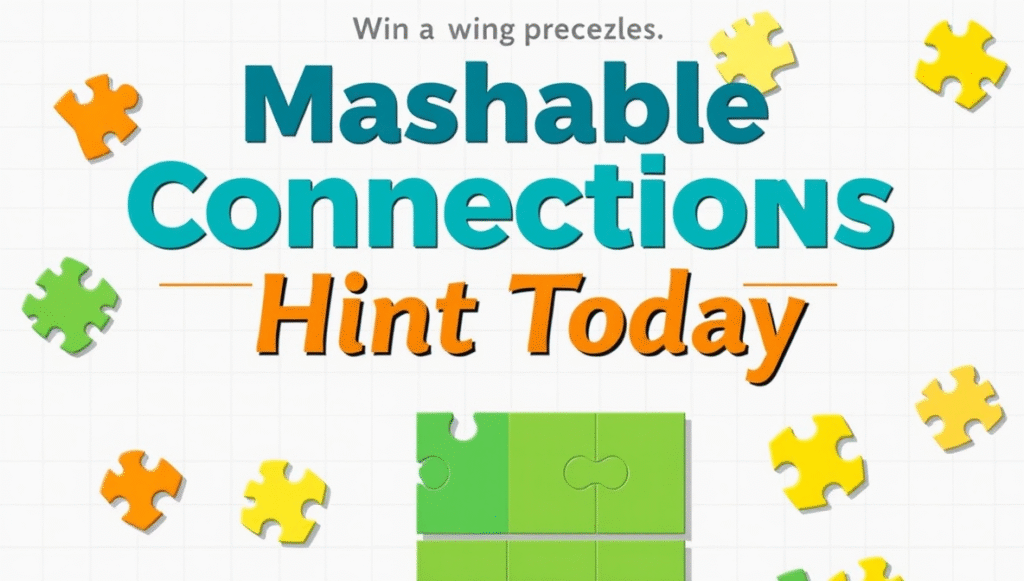 Mashable Connections Hint Today Your Simple Guide to Win the Puzzle